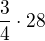 $\frac{3}{4}\cdot 28$