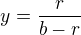 $y=\frac{r}{b-r}$