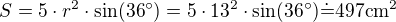 $S=5\cdot r^2\cdot\sin(36^\circ)=5\cdot {13}^2\cdot\sin(36^\circ)\dot{=}497\mathrm{cm^2}$