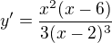 kopírovat do textarea $y'=\frac{x^{2}(x-6)}{3(x-2)^{3}}$