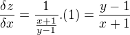 $\frac{\delta z}{\delta x}=\frac{1}{\frac{x+1}{y-1}}.(1)=\frac{y-1}{x+1}$
