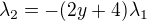 $\lambda_2=-(2y+4)\lambda_1$