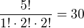 $\frac{5!}{1!\cdot 2!\cdot 2!}=30$