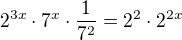 $2^{3x}\cdot 7^{x}\cdot \frac{1}{7^2}=2^2\cdot 2^{2x}$