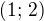 $(1;\,2)$