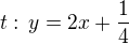 kopírovat do textarea $t:\,y=2x+\frac 14$