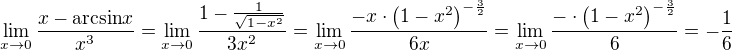 $\lim\limits_{x \to 0}{\frac{x-\mathrm{arcsin}{x}}{x^3}}=\lim\limits_{x \to 0}{\frac{1-\frac{1}{\sqrt{1-x^2}}}{3x^2}}=\lim\limits_{x \to 0}{\frac{-x\cdot\left(1-x^2\right)^{-\frac{3}{2}}}{6x}}=\lim\limits_{x \to 0}{\frac{-\cdot\left(1-x^2\right)^{-\frac{3}{2}}}{6}}=-\frac{1}{6}$