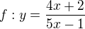 $f: y=\frac{4x+2}{5x-1}$