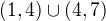 $(1,4)\cup (4,7)$
