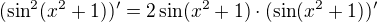 $(\sin^2 (x^2 + 1))' = 2 \sin(x^2 + 1) \cdot (\sin(x^2 + 1))'$