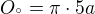 $O_{�} = \pi\cdot 5a $