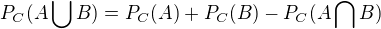 $P_{C}(A\bigcup_{}^{}B)= P_{C}(A)+P_{C}(B)-P_{C}(A\bigcap_{}^{}B)$