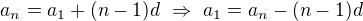 $a_n=a_1+(n-1)d\ \Rightarrow\ a_1=a_n-(n-1)d$