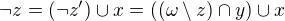 $\neg z=(\neg z')\cup x=((\omega\setminus z)\cap y)\cup x$