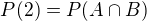 $P(2)=P(A\cap B)$