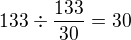 $133\div \frac{133}{30}=30$