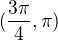 $(\frac{3\pi }{4}, \pi )$
