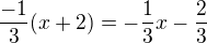 $\frac{-1}{3}(x+2)=-\frac{1}{3}x-\frac{2}{3}$