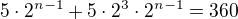 $5\cdot 2^{n-1}+5\cdot 2^{3}\cdot 2^{n-1}=360$
