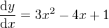 $\frac{\mathrm{d} y}{\mathrm{d} x}=3x^{2}-4x+1$