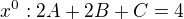 $x^{0} : 2A+2B+C=4$