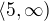 $\langle5,\infty ) $