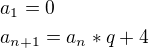 kopírovat do textarea $a_1=0\nl a_{n+1}=a_n*q+4$