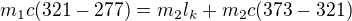 $m_1c(321-277)=m_2l_k + m_2c(373-321)$