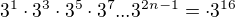 $3^1\cdot 3^{3}\cdot 3^{5}\cdot 3^{7}...3^{2n-1}=\cdot 3^{16}$
