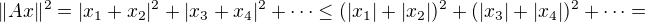 $\| Ax\|^2=|x_1+x_2|^2+|x_3+x_4|^2+\dots\leq (|x_1|+|x_2|)^2+(|x_3|+|x_4|)^2+\dots=$