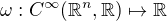 $\omega : C^{\infty}(\mathbb{R}^{n},\mathbb{R}) \mapsto \mathbb{R}$