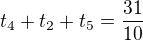 $t_4+t_2+t_5=\frac{31}{10}$