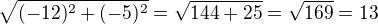 $\sqrt{(-12)^2+(-5)^2}=\sqrt{144+25}=\sqrt{169}=13$