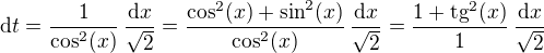 kopírovat do textarea $\mathrm{d}t = \frac{1}{\cos^2(x)}\, \frac{\mathrm{d}x}{\sqrt{2}} = \frac{\cos^2(x)+\sin^2(x)}{\cos^2(x)}\, \frac{\mathrm{d}x}{\sqrt{2}} = \frac{1+\mathrm{tg}^2(x)}{1}\, \frac{\mathrm{d}x}{\sqrt{2}}$