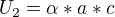$U_{2}=\alpha *a*c$