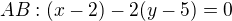 kopírovat do textarea $AB:(x-2)-2(y-5)=0$
