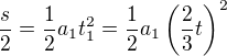 $\frac s2=\frac12a_1t_1^2=\frac12a_1\left(\frac23t\right)^2$