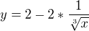 $y=2-2*\frac{1}{\sqrt[3]{x}}$
