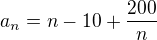 $a_n=n-10+\frac{200}{n}$
