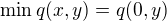 $\min q(x,y) = q(0,y)$
