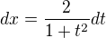 $dx=\frac{2}{1+t^2}dt$