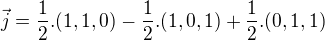$\vec j=\frac12.(1,1,0)-\frac12.(1,0,1)+\frac12.(0,1,1)$