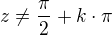 $z\neq \frac{\pi}{2}+k\cdot \pi$
