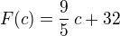 $F(c)=\frac 95\,c+32$