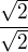 $\frac{\sqrt2}{\sqrt2}$