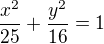 $\frac{x^2}{25}+\frac{y^2}{16}=1$