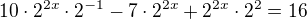 $10\cdot2^{2x}\cdot2^{-1}-7\cdot2^{2x}+2^{2x}\cdot2^2=16$