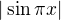 $|\sin\pi x|$