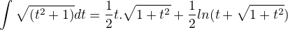 $\int_{}^{} \sqrt{(t^{2}+1)}dt=\frac{1}{2}t.\sqrt{1+t^{2}}+\frac{1}{2}ln(t+\sqrt{1+t^{2}})$