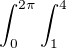$\int_{0}^{2\pi }\int_{1}^{4}$